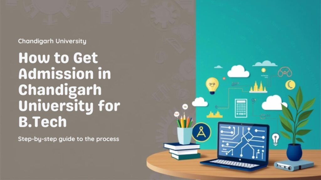 How to Get Admission in Chandigarh University for B.Tech