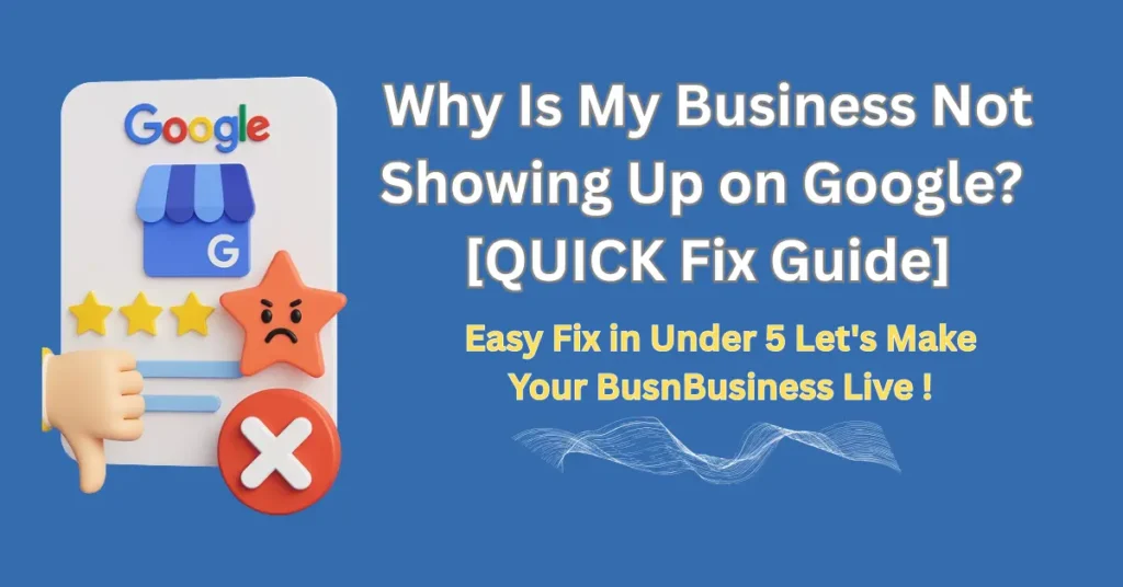 Why Is My Business Not Showing Up on Google
